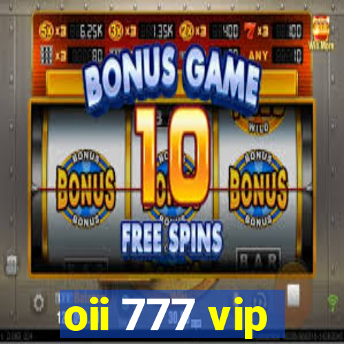 oii 777 vip